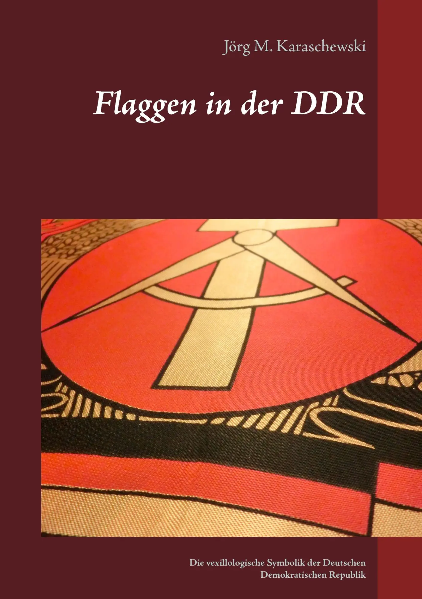 Cover: 9783739200255 | Flaggen in der DDR | Jörg M. Karaschewski | Taschenbuch | 96 S. | 2015