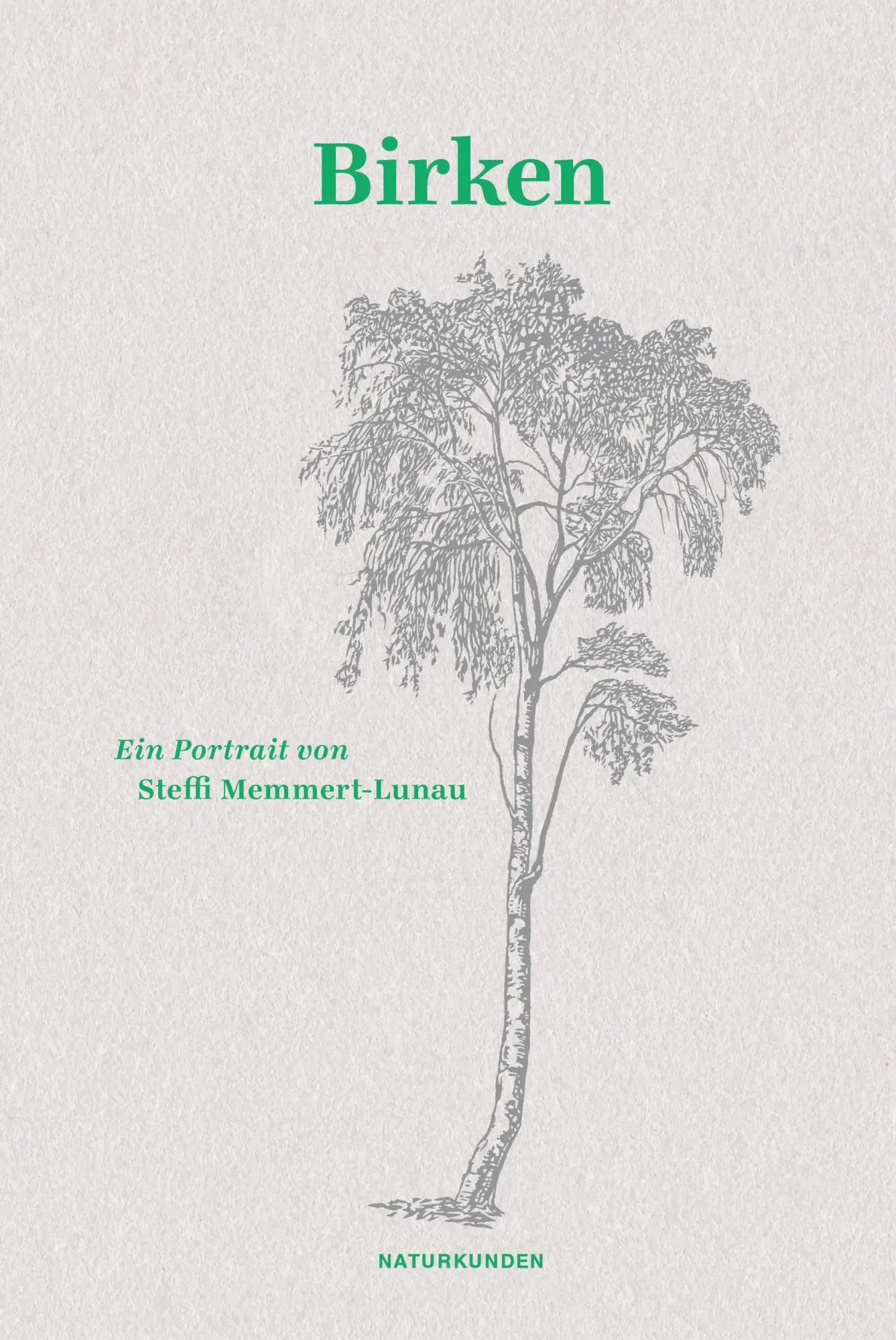 Cover: 9783751840255 | Birken | Ein Portrait | Steffi Memmert-Lunau | Buch | Naturkunden