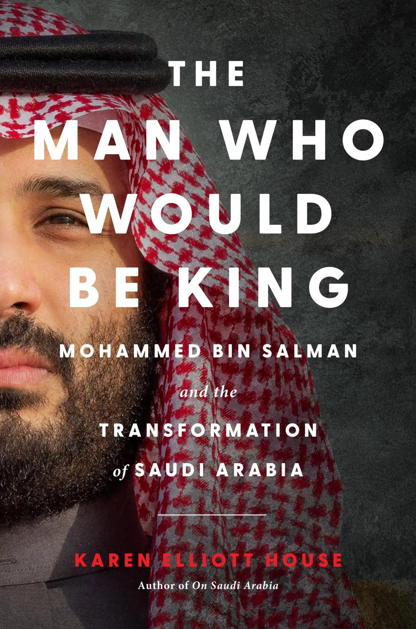 Cover: 9780063390355 | The Man Who Would Be King | Karen Elliott House | Buch | Englisch