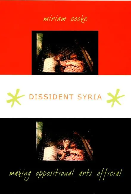 Cover: 9780822340355 | Dissident Syria | Making Oppositional Arts Official | Miriam Cooke