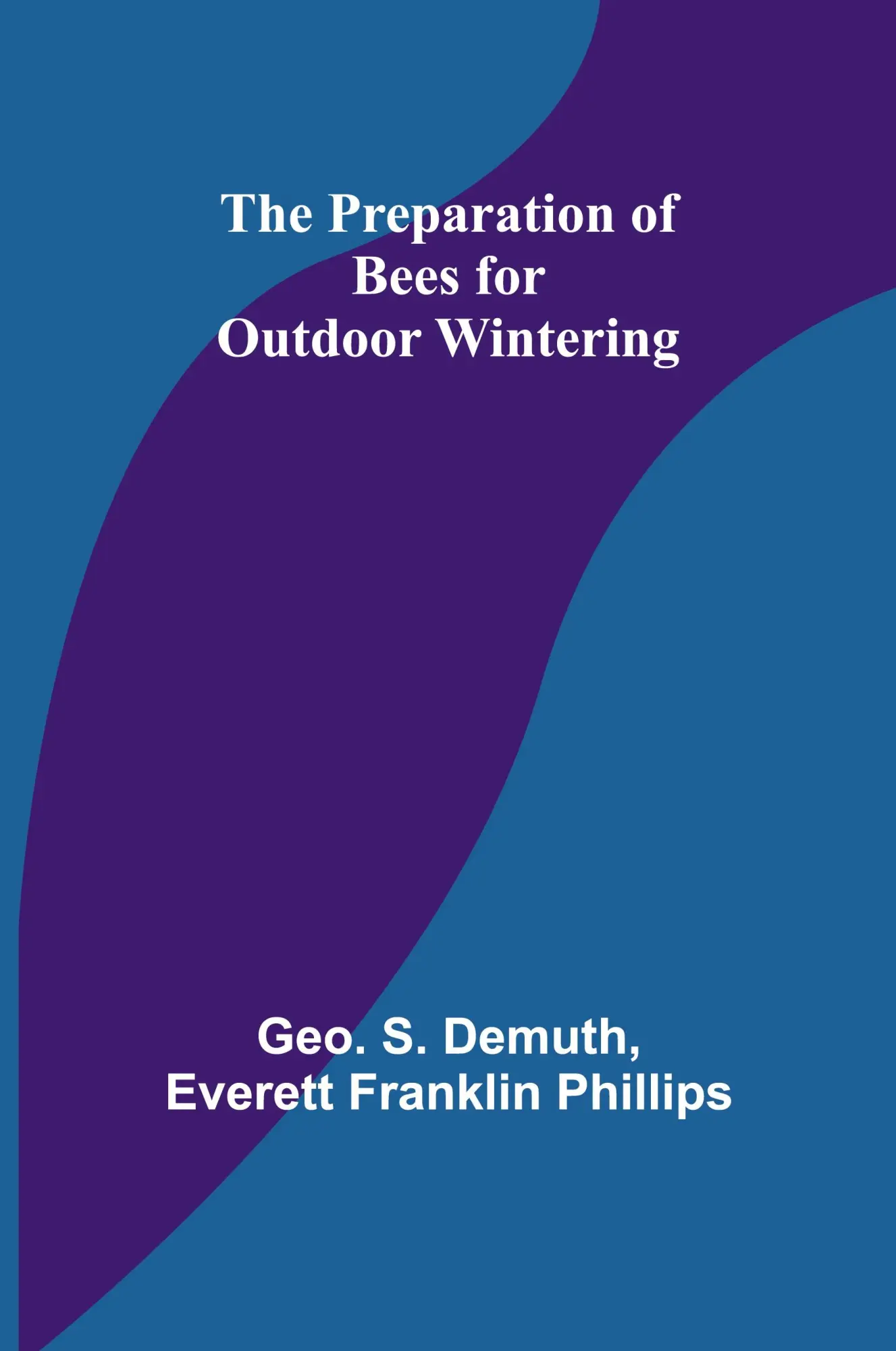 Cover: 9789362090355 | The Preparation of Bees for Outdoor Wintering | Geo. S. Demuth (u. a.)