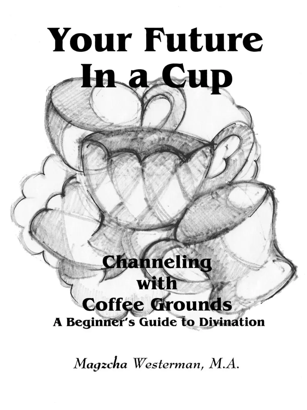 Cover: 9781412050555 | Your Future in a Cup | M. a. Magzcha Westerman (u. a.) | Taschenbuch
