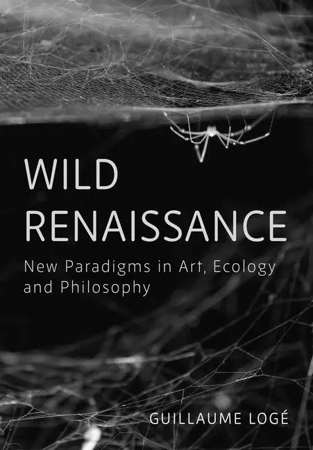 Cover: 9781835950555 | Wild Renaissance | New Paradigms in Art, Ecology, and Philosophy
