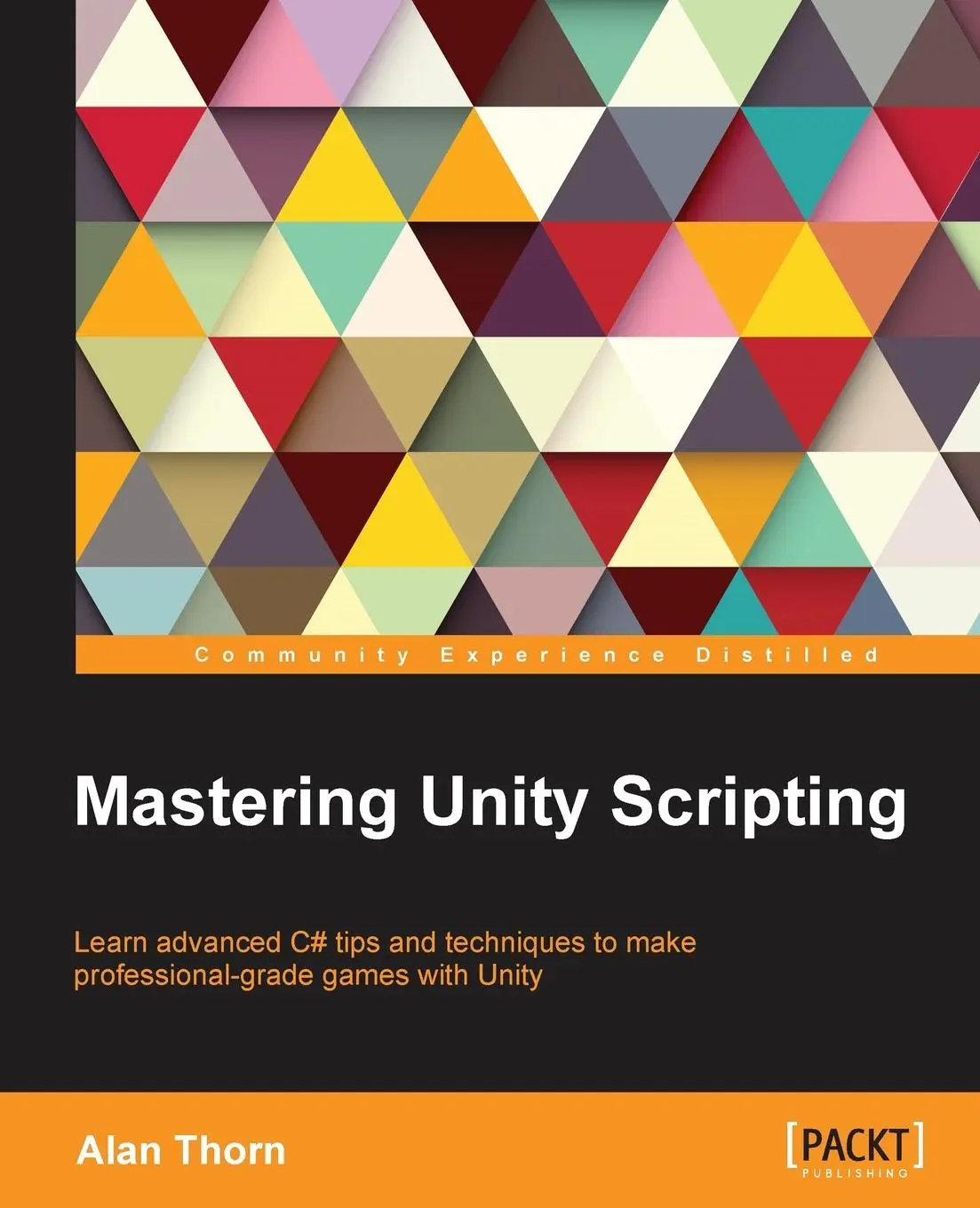 Cover: 9781784390655 | Mastering Unity Scripting | Alan Thorn | Taschenbuch | Englisch | 2015
