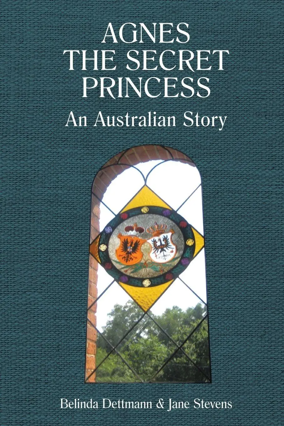 Cover: 9781543400755 | Agnes the Secret Princess | An Australian Story | Dettmann (u. a.)