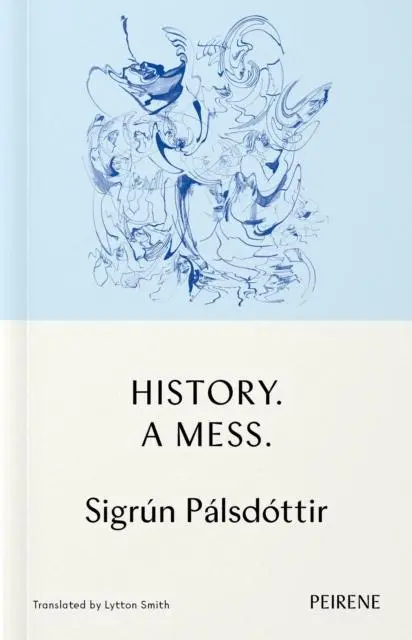 Cover: 9781908670755 | History: A Mess | Sigrun Palsdottir | Taschenbuch | Englisch | 2023
