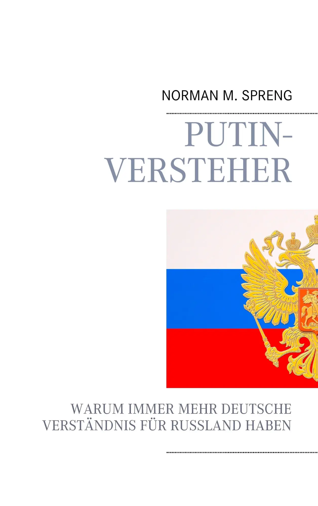 Cover: 9783734750755 | Putin-Versteher | Norman M. Spreng | Taschenbuch | 464 S. | Deutsch