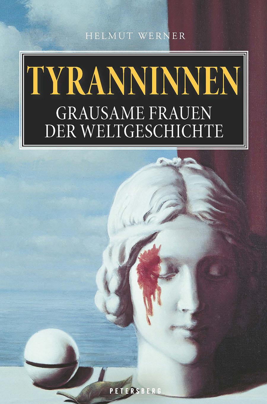 Cover: 9783755300755 | Tyranninnen | Grausame Frauen der Weltgeschichte | Helmut Werner