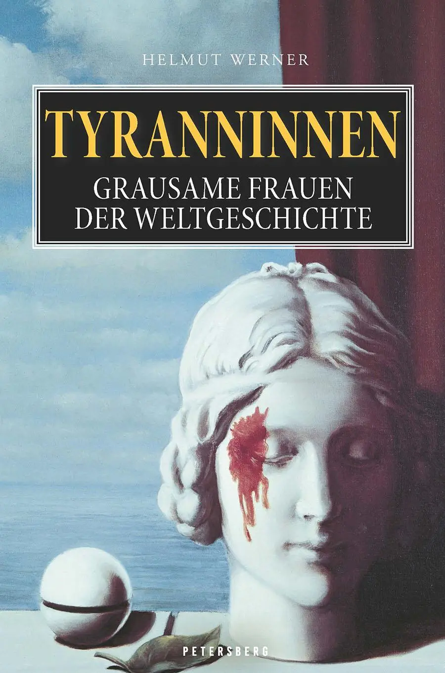 Cover: 9783755300755 | Tyranninnen | Grausame Frauen der Weltgeschichte | Helmut Werner