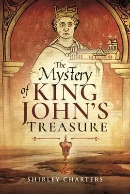 Cover: 9781399020855 | The Mystery of King John's Treasure | Shirley Charters | Taschenbuch