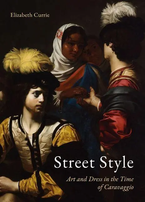 Cover: 9781836390855 | Street Style | Art and Dress in the Time of Caravaggio | Currie | Buch