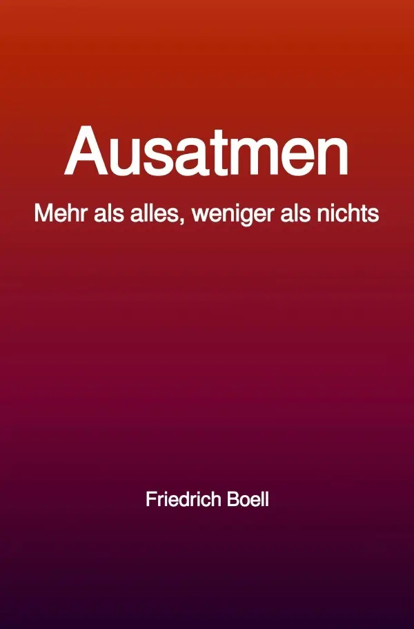 Cover: 9783565140855 | Ausatmen | Mehr als alles, weniger als nichts | Friedrich Boell | Buch