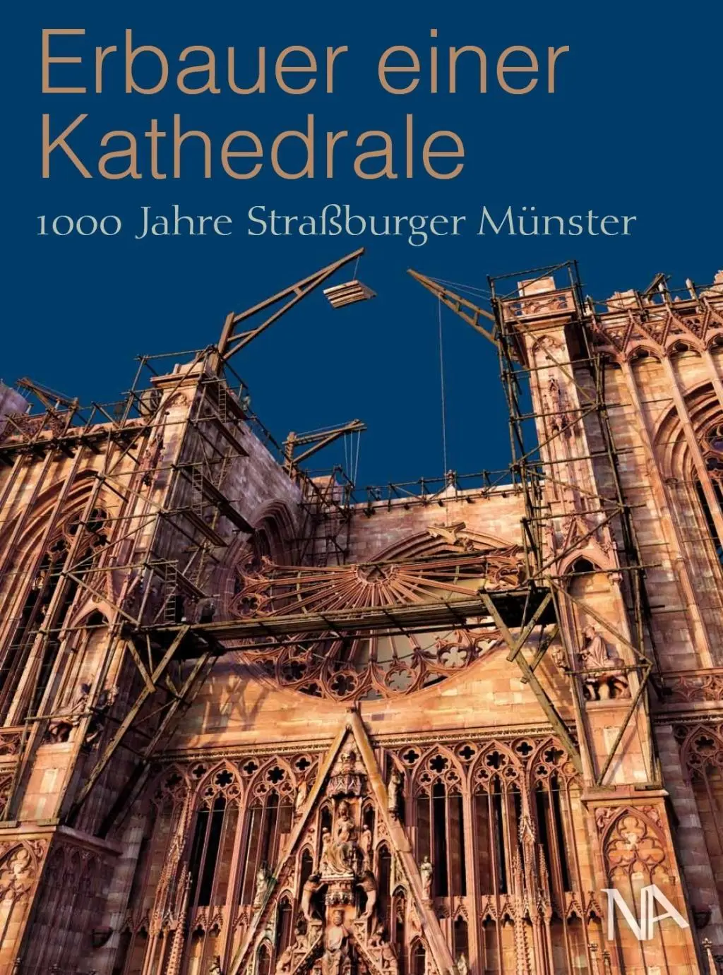 Cover: 9783961760855 | Erbauer einer Kathedrale | 1000 Jahre Straßburger Münster | Bengel