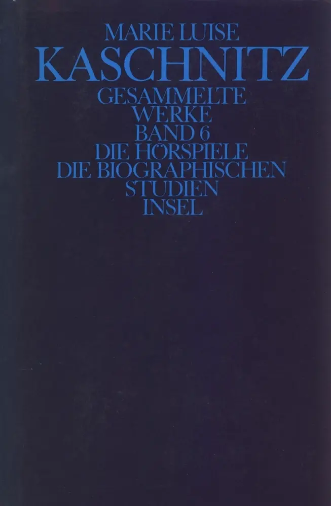 Cover: 9783458140955 | Die Hörspiele; Die biographischen Studien | Marie L. Kaschnitz | Buch