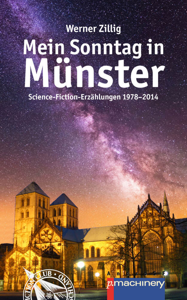 Mein Sonntag in Münster | Science-Fiction-Erzählungen 1978-2014 | Werner Zillig | Taschenbuch | 316 S. | Deutsch | 2017 | p.machinery | EAN 9783957650955 - Zillig, Werner