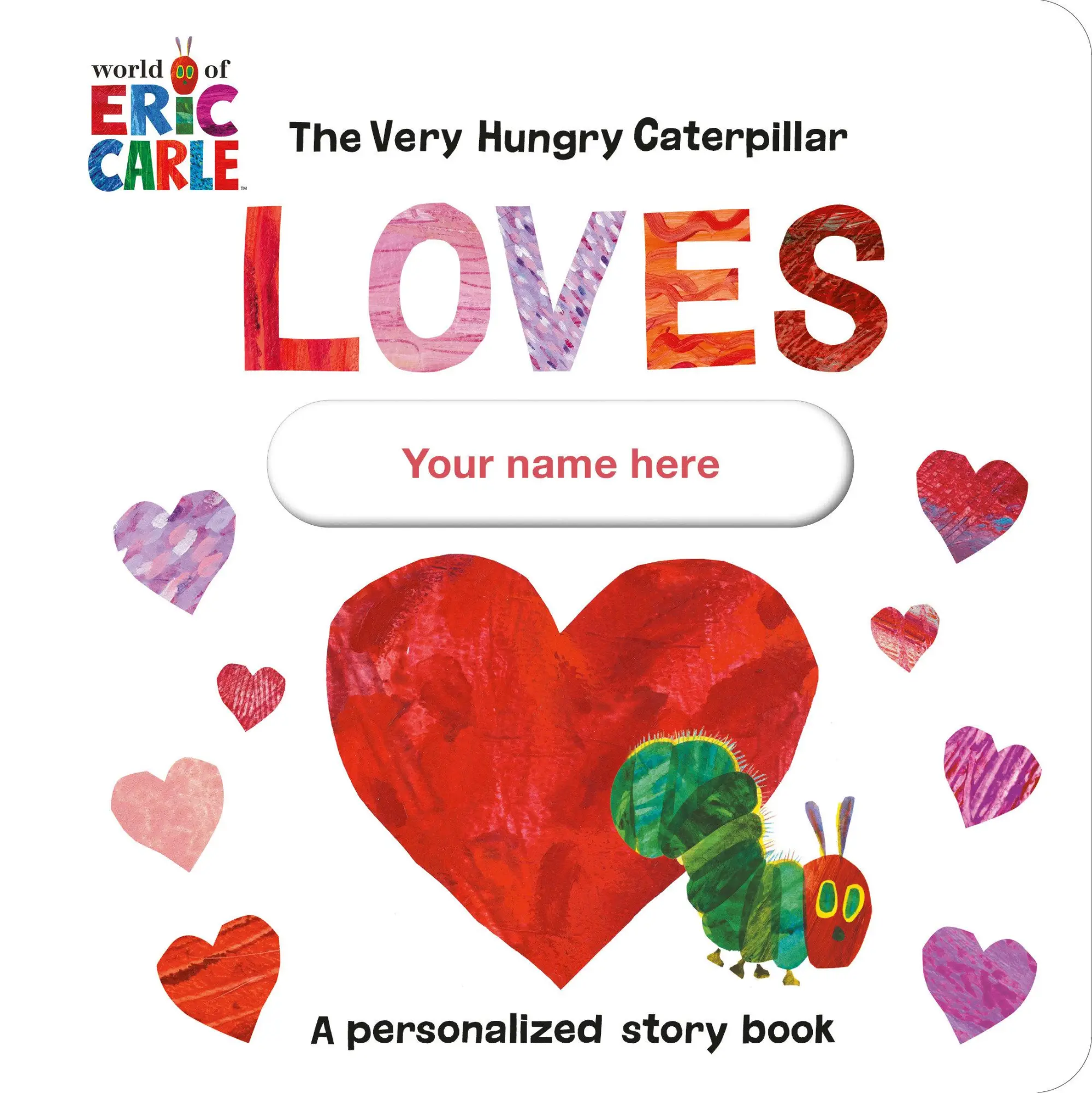 Cover: 9780593661055 | The Very Hungry Caterpillar Loves [Your Name Here]! | Eric Carle