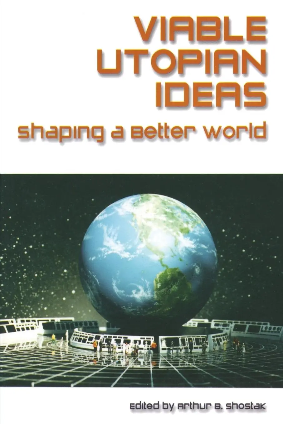 Cover: 9780765611055 | Viable Utopian Ideas | Shaping a Better World | Art Shostak | Buch Cover: 9780765611055 | Viable Utopian Ideas | Shaping a Better World | Art Shostak | Buch