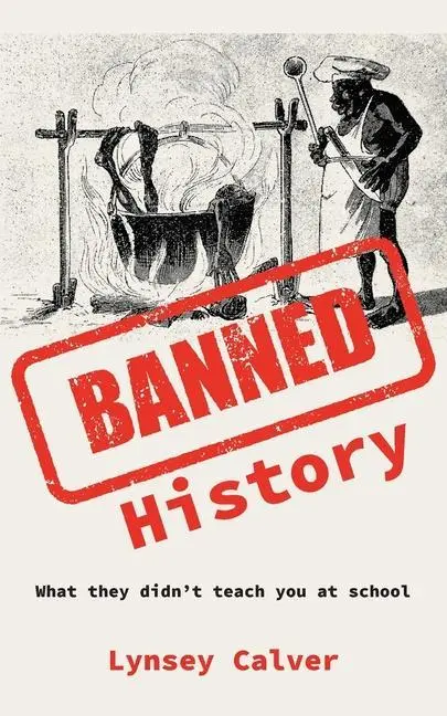 Cover: 9781803811055 | Banned History: What You're Not Allowed to Learn at School | Calver