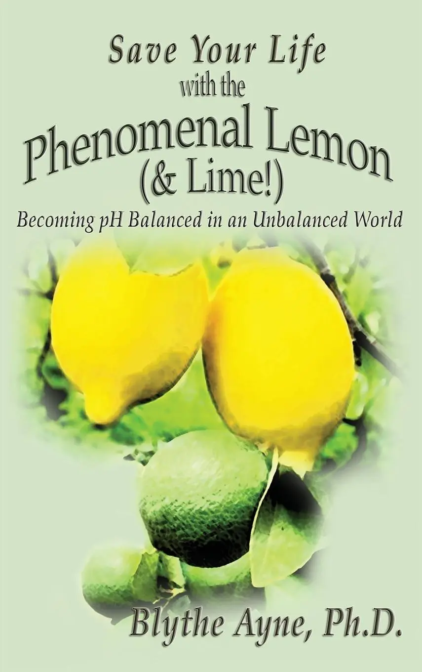 Cover: 9781947151055 | Save Your Life with the Phenomenal Lemon (&amp; Lime!) | Blythe Ayne