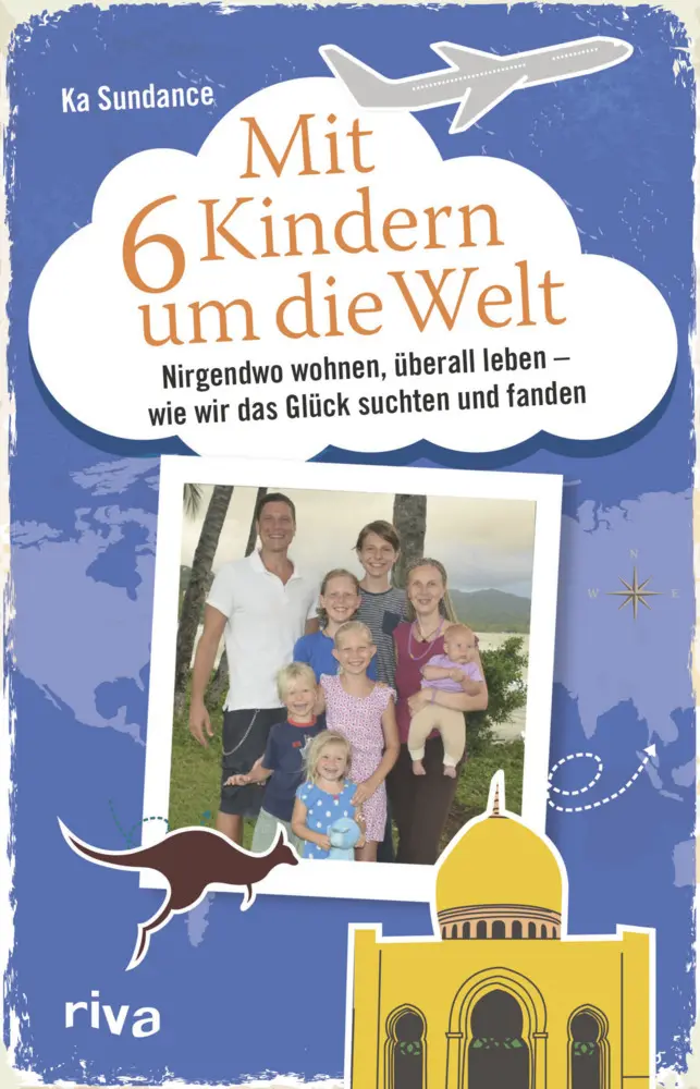 Cover: 9783742301055 | Mit 6 Kindern um die Welt | Ka Sundance | Taschenbuch | 240 S. | 2017