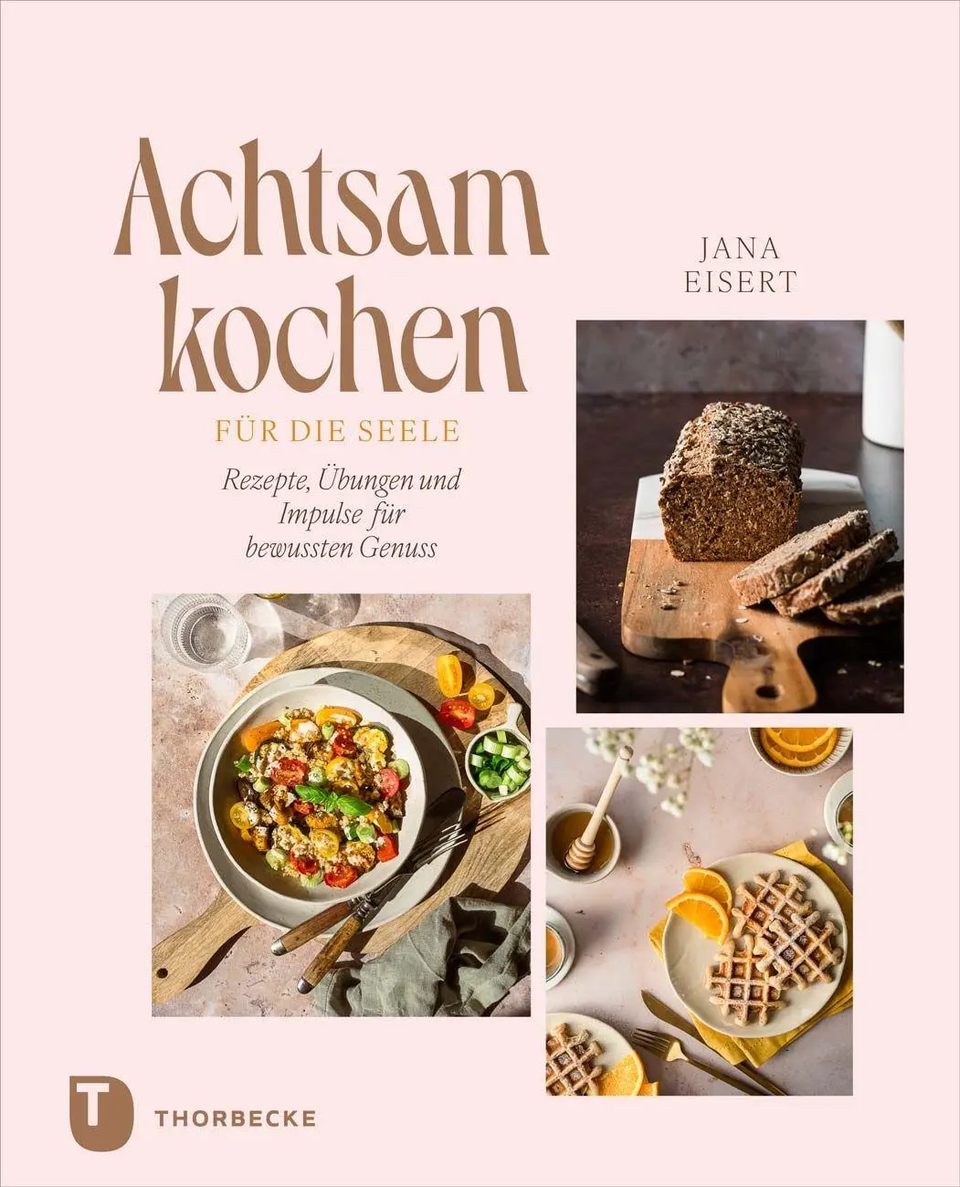 Cover: 9783799521055 | Achtsam kochen für die Seele | Jana Eisert | Buch | 184 S. | Deutsch