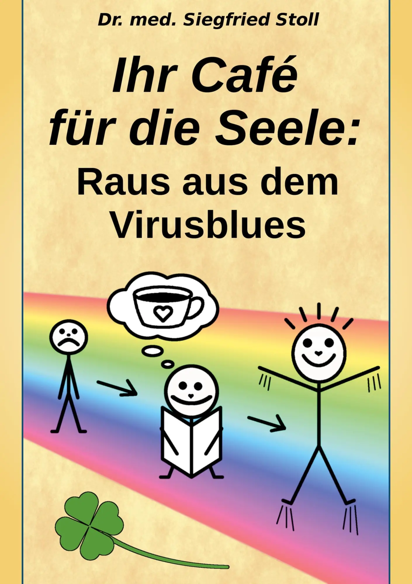 Cover: 9783944671055 | Ihr Café für die Seele | Raus aus dem Virusblues | Siegfried Stoll