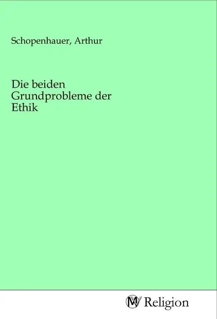 Cover: 9783968811055 | Die beiden Grundprobleme der Ethik | Arthur Schopenhauer | Taschenbuch