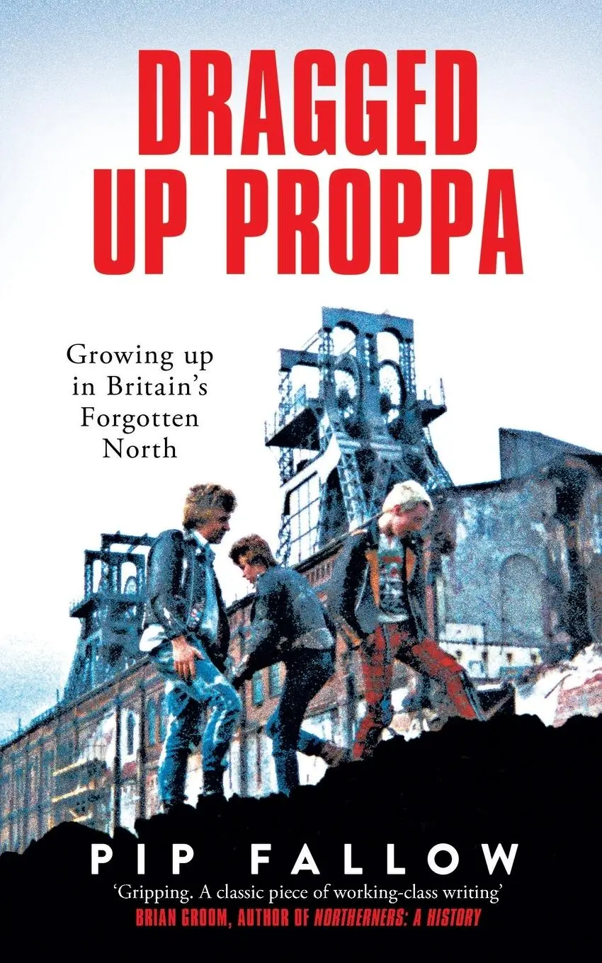 Cover: 9781529051155 | Dragged Up Proppa | Growing up in Britain's Forgotten North | Fallow