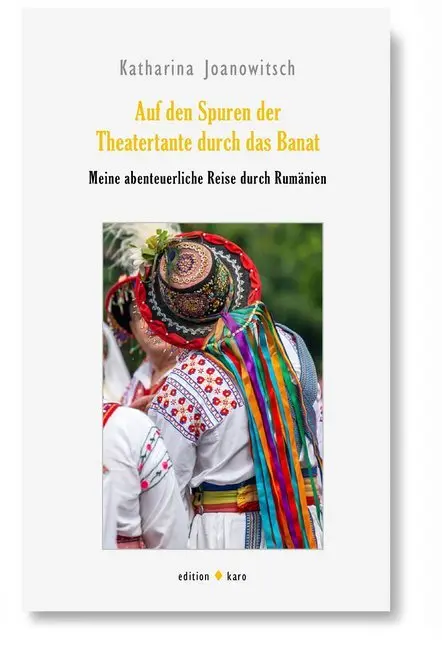 Cover: 9783945961155 | Auf den Spuren der Theatertante durch das Banat | Joanowitsch | Buch