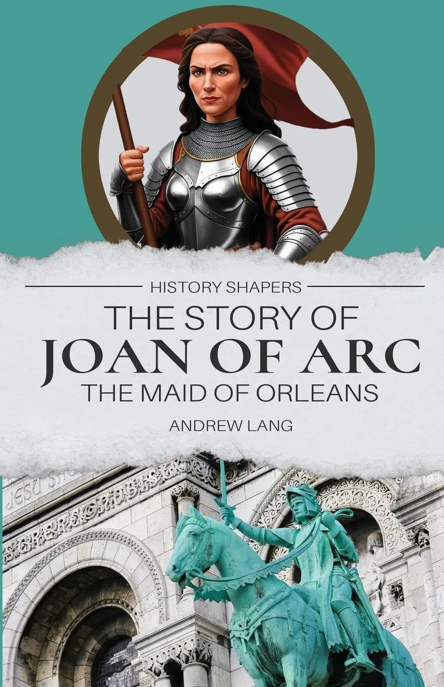 Cover: 9781761531255 | The Story of Joan of Arc, the Maid of Orleans | Andrew Lang | Buch