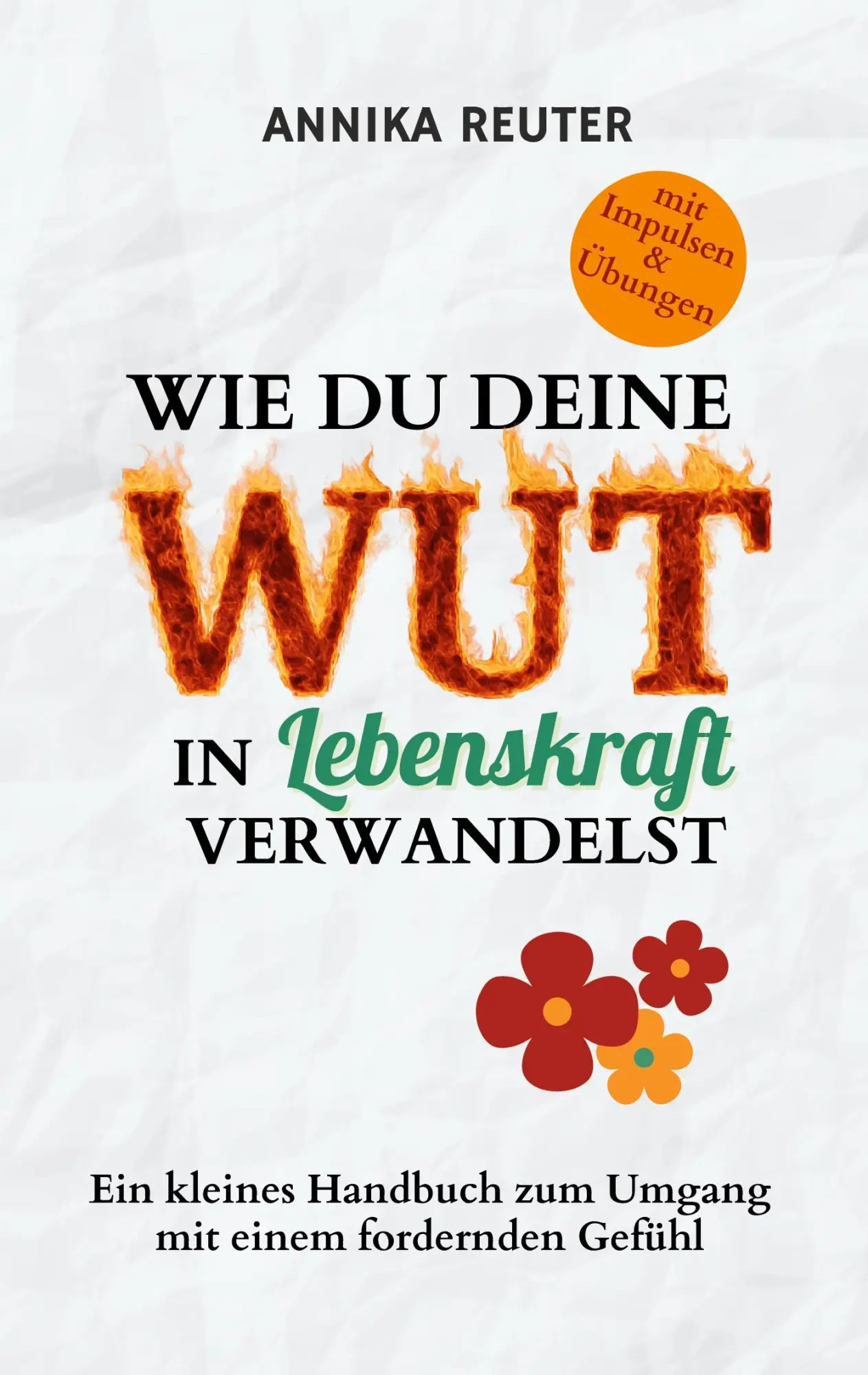 Cover: 9783695171255 | Wie du deine Wut in Lebenskraft verwandelst | Annika Reuter | Buch