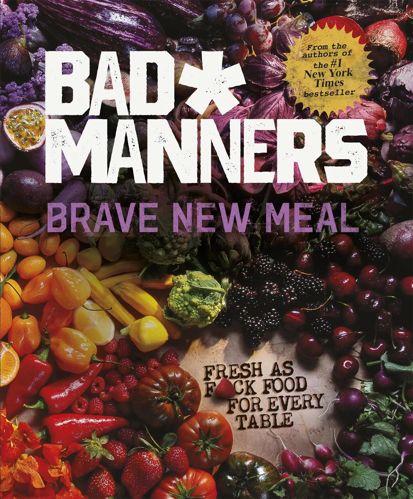 Cover: 9780751581355 | Brave New Meal | Fresh as F*ck Food for Every Table | Bad Manners