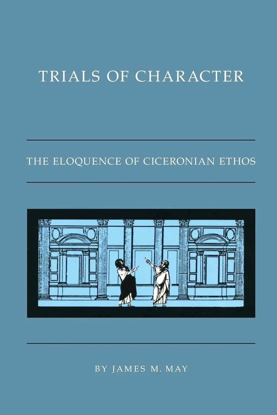 Cover: 9780807871355 | Trials of Character | The Eloquence of Ciceronian Ethos | James M. May