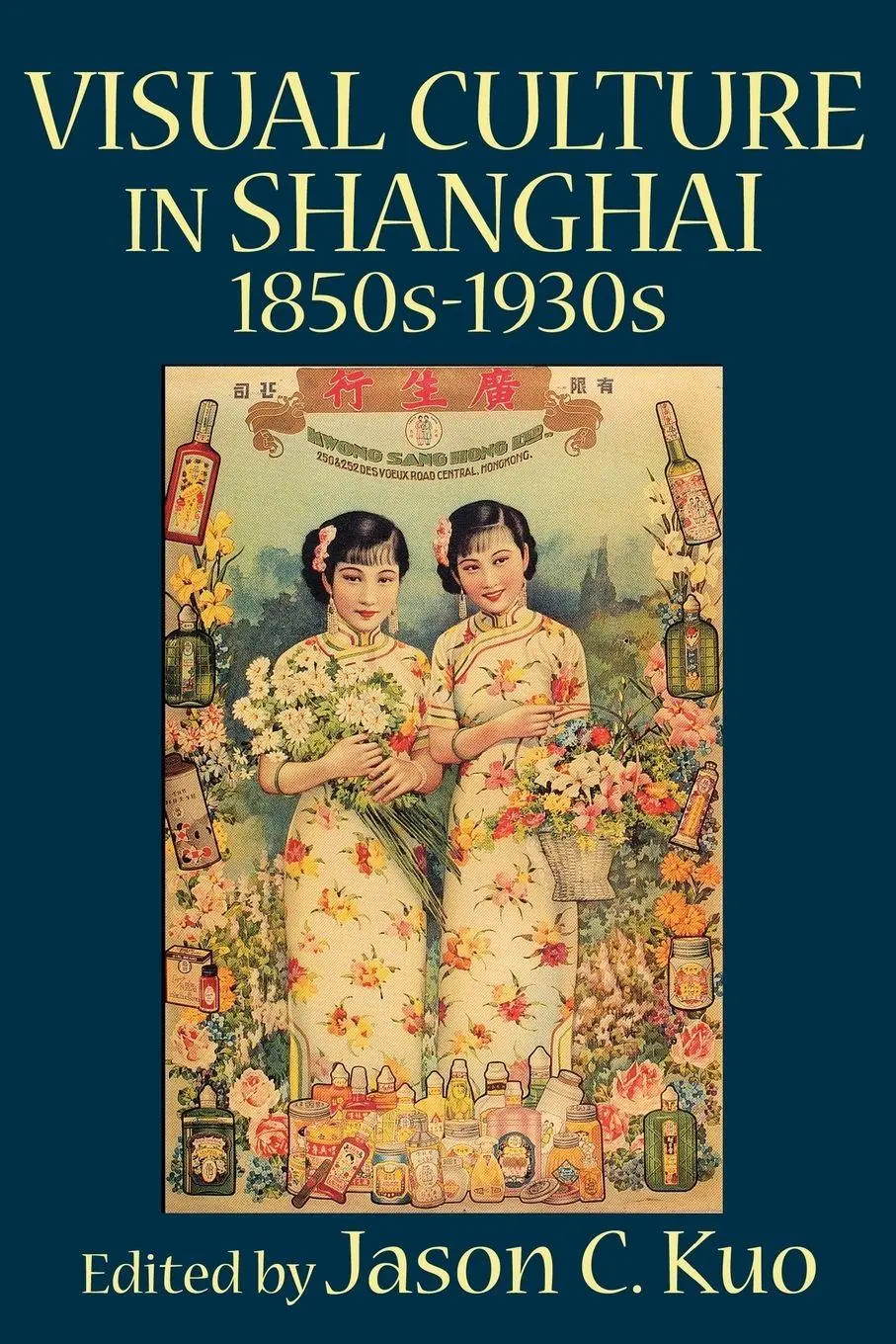 Cover: 9780978771355 | Visual Culture in Shanghai, 1850s-1930s | Jason C. Kuo | Taschenbuch