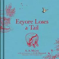 Cover: 9781405281355 | Winnie-The-Pooh: Eeyore Loses a Tail | A A Milne | Buch | Gebunden