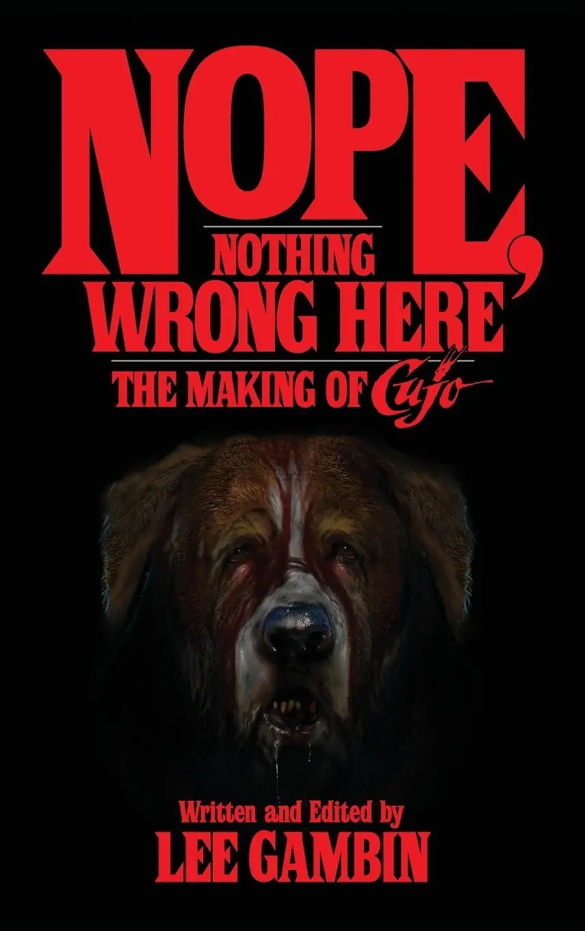 Cover: 9781629331355 | Nope, Nothing Wrong Here | The Making of Cujo (hardback) | Lee Gambin