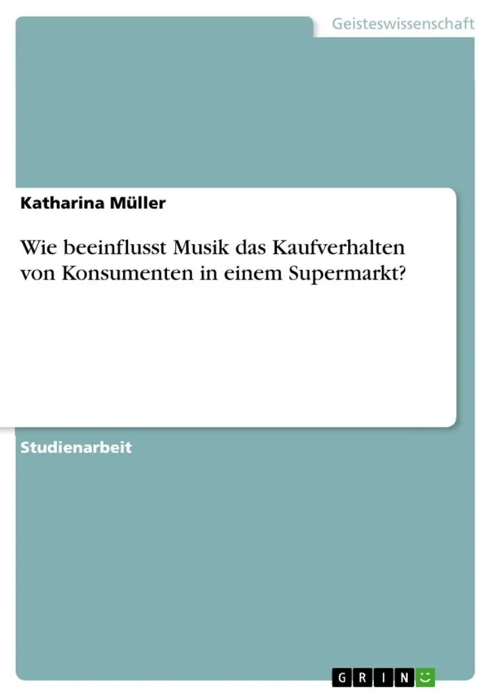 Cover: 9783668671355 | Wie beeinflusst Musik das Kaufverhalten von Konsumenten in einem...