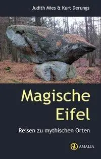 Cover: 9783905581355 | Magische Eifel | Reisen zu mythischen Orten | Judith Mies (u. a.)