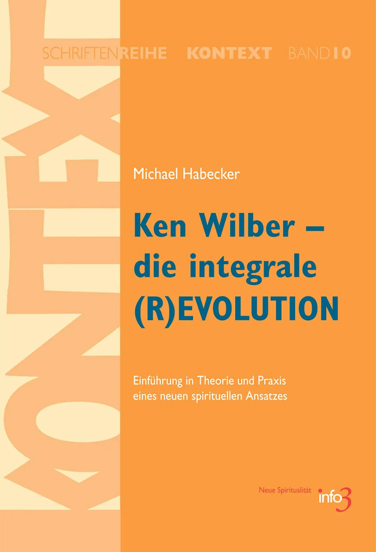 Cover: 9783924391355 | Ken Wilber - die integrale (R)EVOLUTION | Michael Habecker | Buch