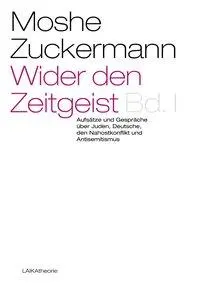 Cover: 9783942281355 | Wider den Zeitgeist. Bd.1 | Moshe Zuckermann | Buch | LAIKAtheorie