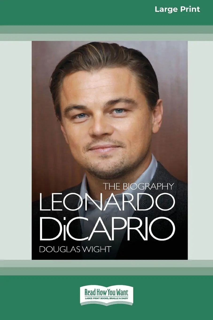 Cover: 9780369361455 | Leonardo DiCaprio | The Biography (16pt Large Print Edition) | Wight
