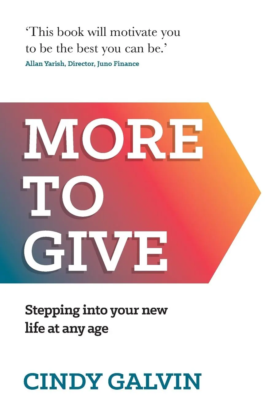 Cover: 9781784521455 | More to Give | Stepping Into Your New Life at Any Age | Cindy Galvin
