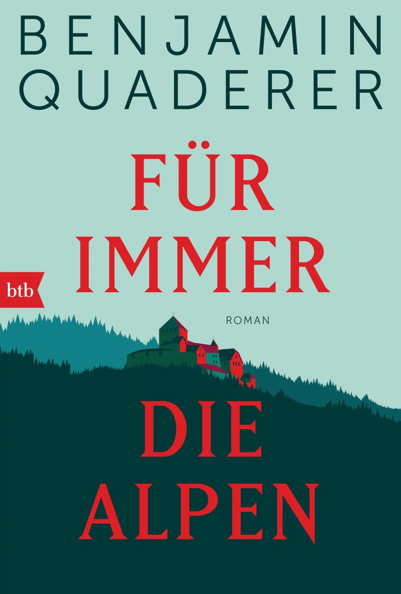 Cover: 9783442771455 | Für immer die Alpen | Roman | Benjamin Quaderer | Taschenbuch | 592 S.