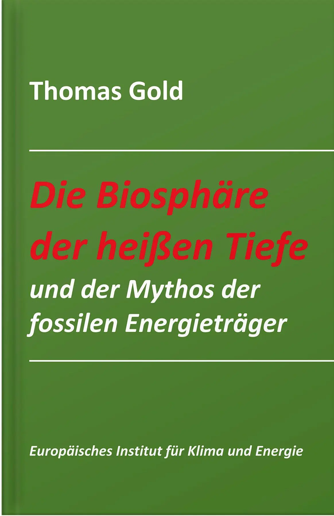 Cover: 9783940431455 | Die Biosphäre der heißen Tiefe und der Mythos der fossilen...