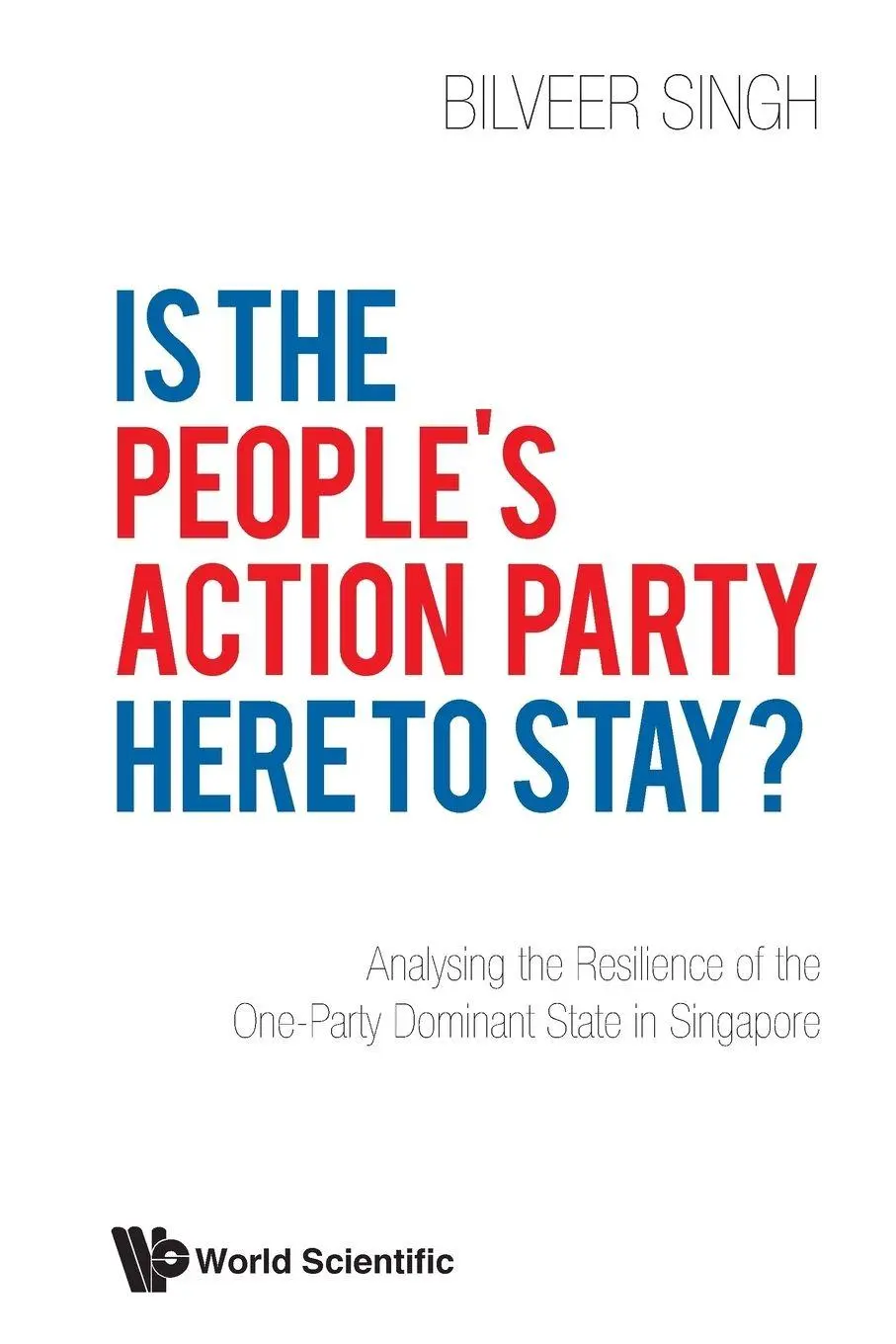Cover: 9789811201455 | IS THE PEOPLE'S ACTION PARTY HERE TO STAY? | Singh Bilveer | Buch