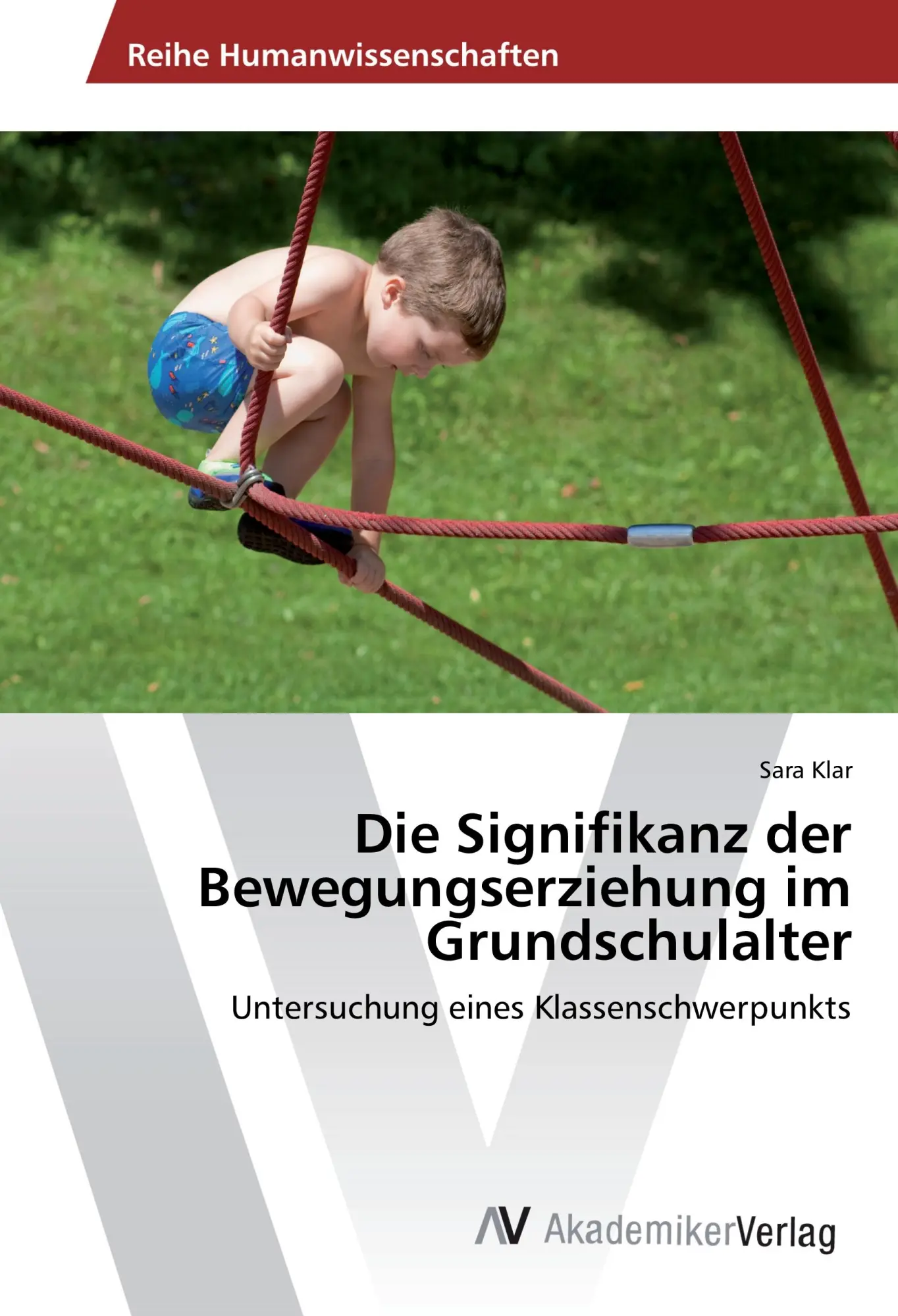 Cover: 9783639631555 | Die Signifikanz der Bewegungserziehung im Grundschulalter | Sara Klar