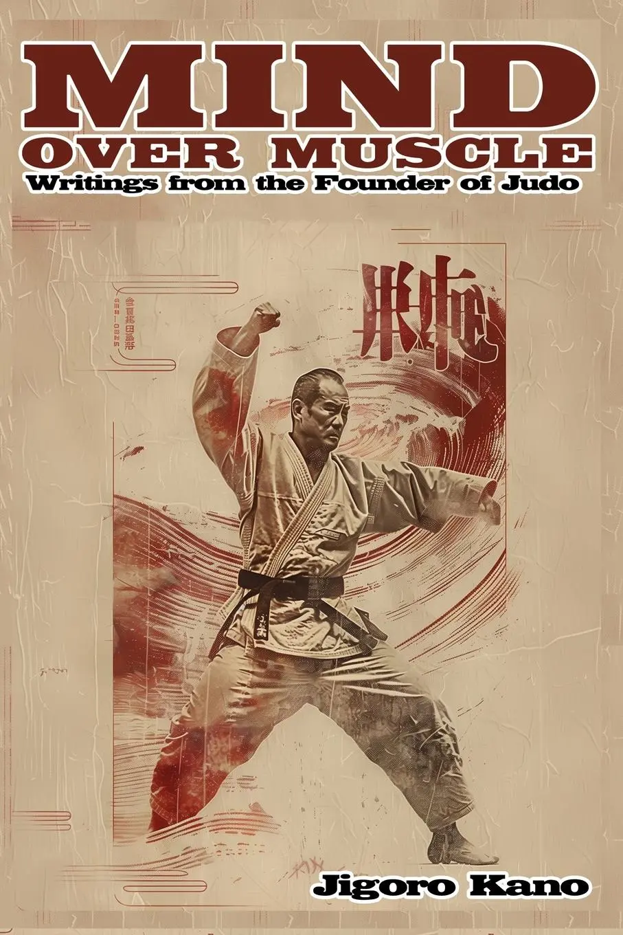 Cover: 9798349361555 | Mind Over Muscle | Writings from the Founder of Judo | Jigoro Kano