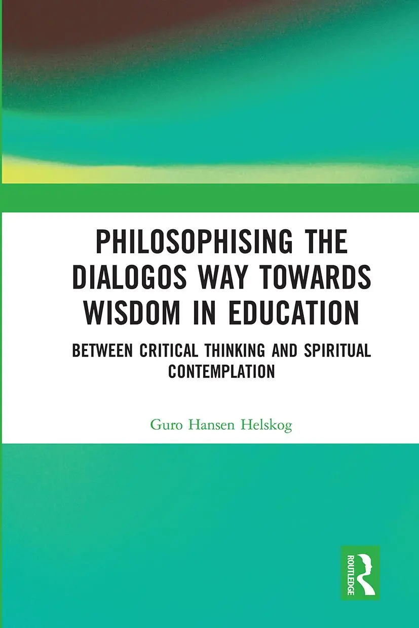 Cover: 9780367671655 | Philosophising the Dialogos Way Towards Wisdom in Education | Helskog