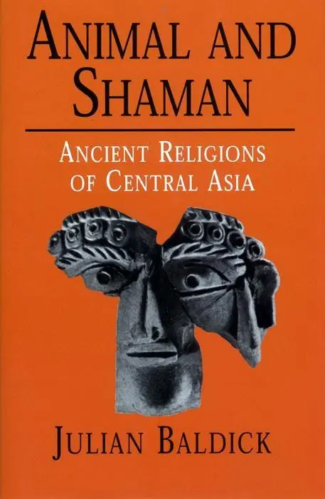 Cover: 9780814771655 | Animal and Shaman | Ancient Religions of Central Asia | Julian Baldick