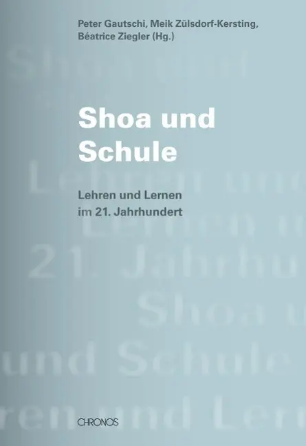 Cover: 9783034011655 | Shoa und Schule | Lehren und Lernen im 21. Jahrhundert | Gautschi